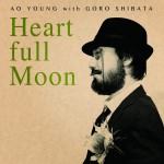 Heartfull Moon / AO YOUNG with GORO SHIBATA